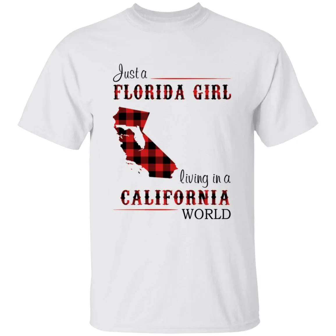 Just A Florida Girl Living In A California World T-shirt