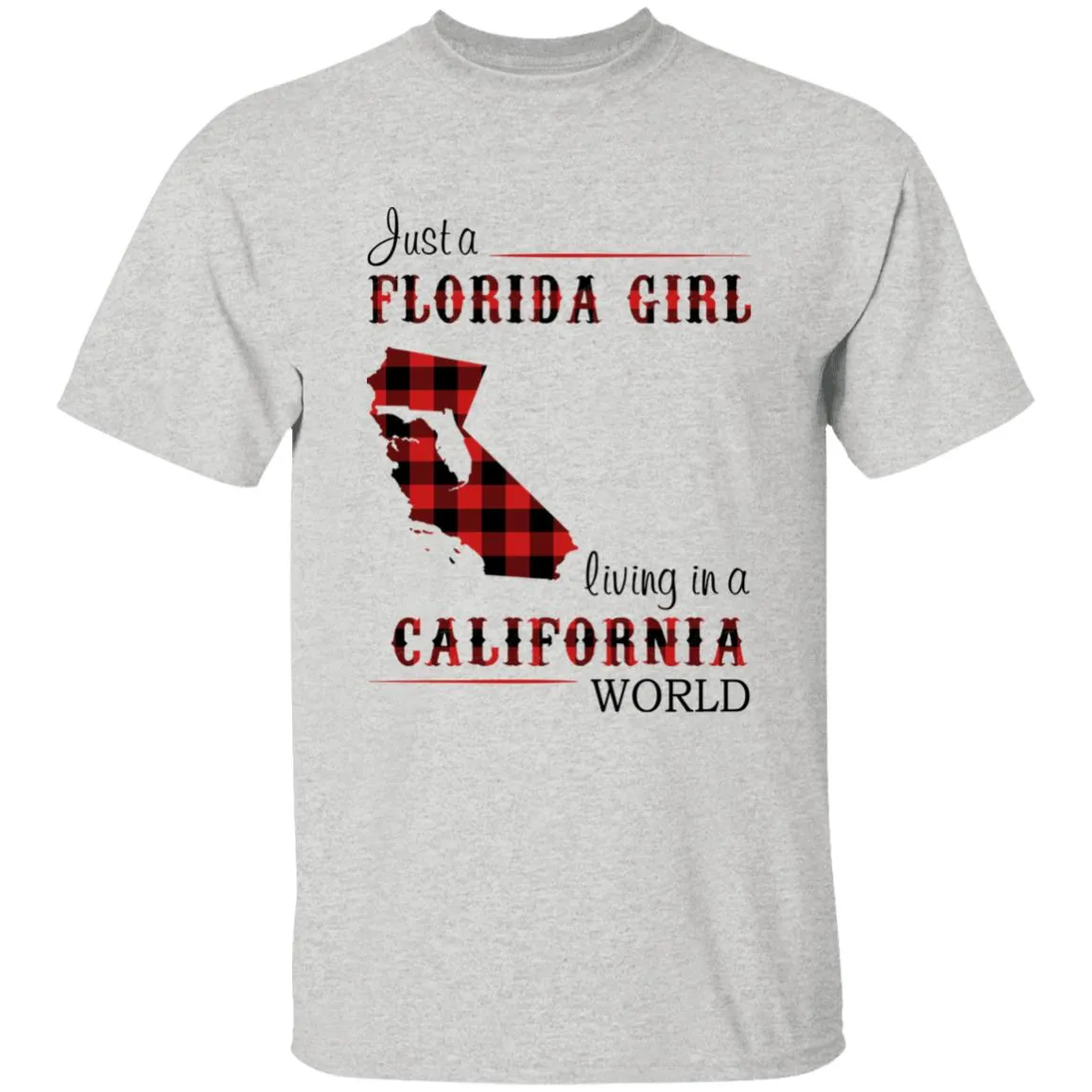 Just A Florida Girl Living In A California World T-shirt