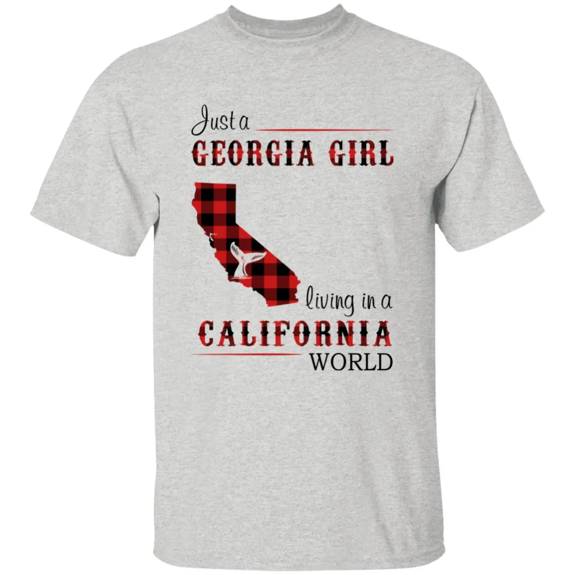 Just A Georgia Girl Living In A California World T-shirt