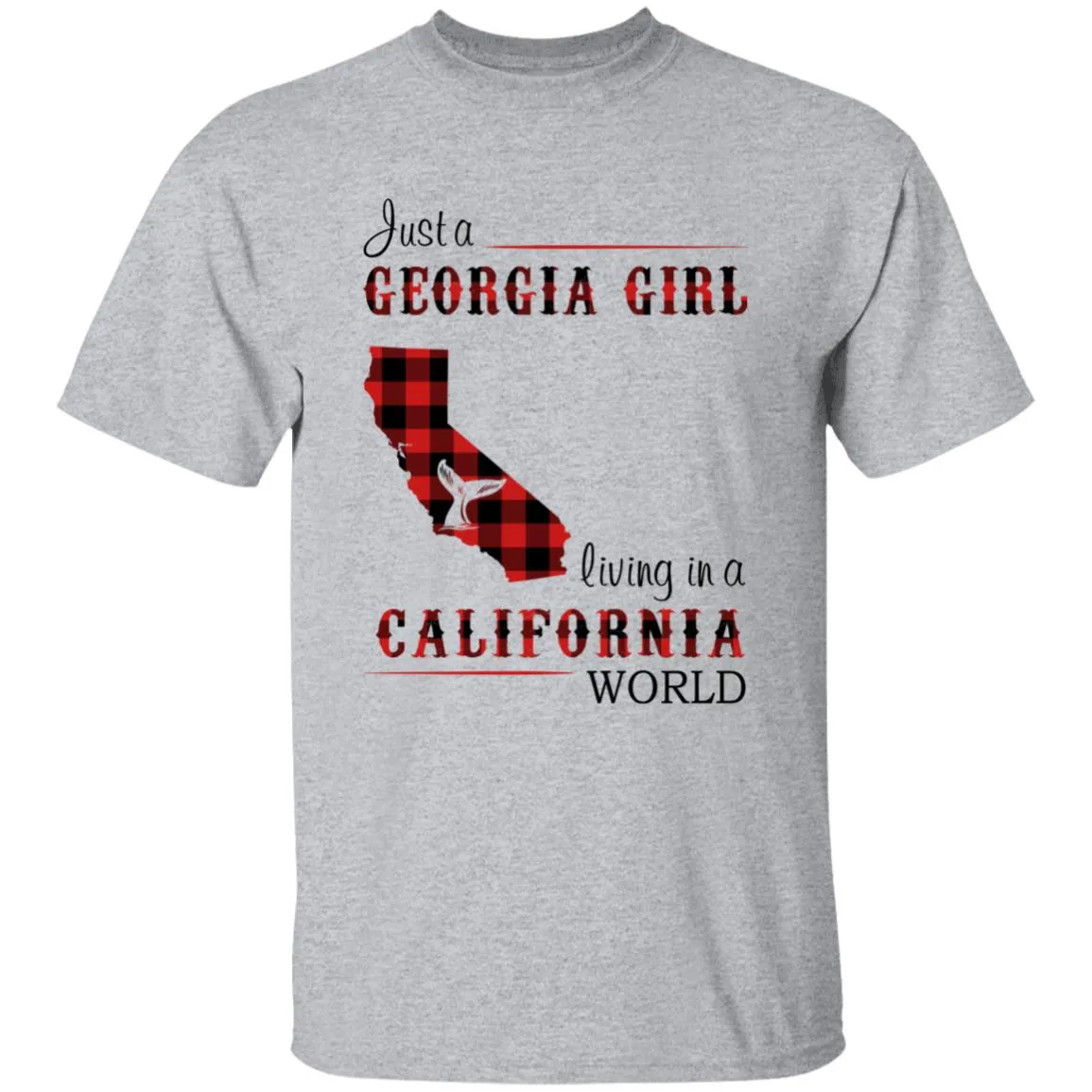 Just A Georgia Girl Living In A California World T-shirt