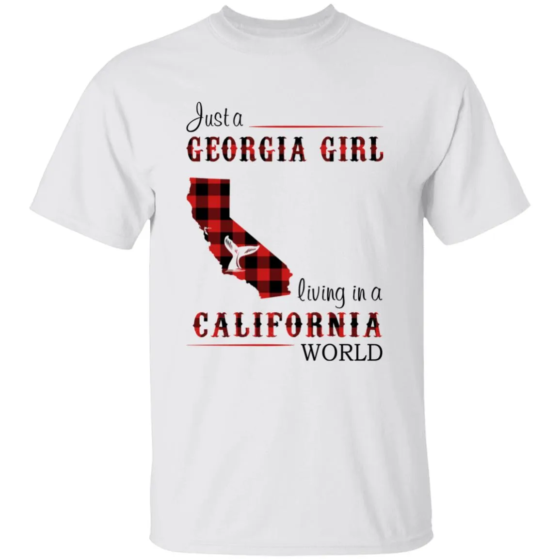 Just A Georgia Girl Living In A California World T-shirt