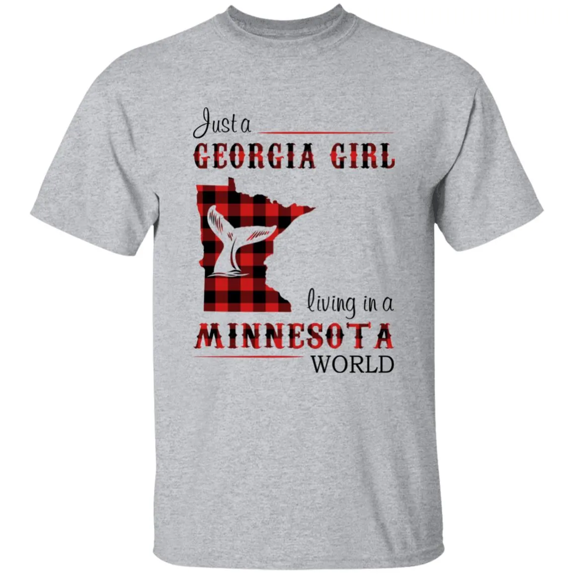 Just A Georgia Girl Living In A Minnesota World T-shirt
