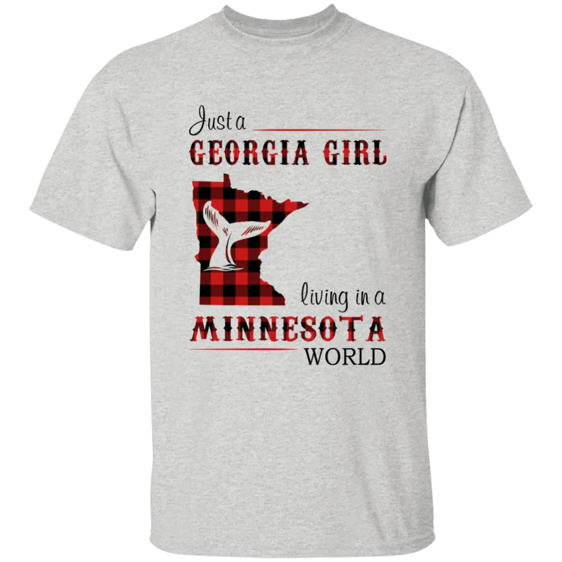 Just A Georgia Girl Living In A Minnesota World T-shirt