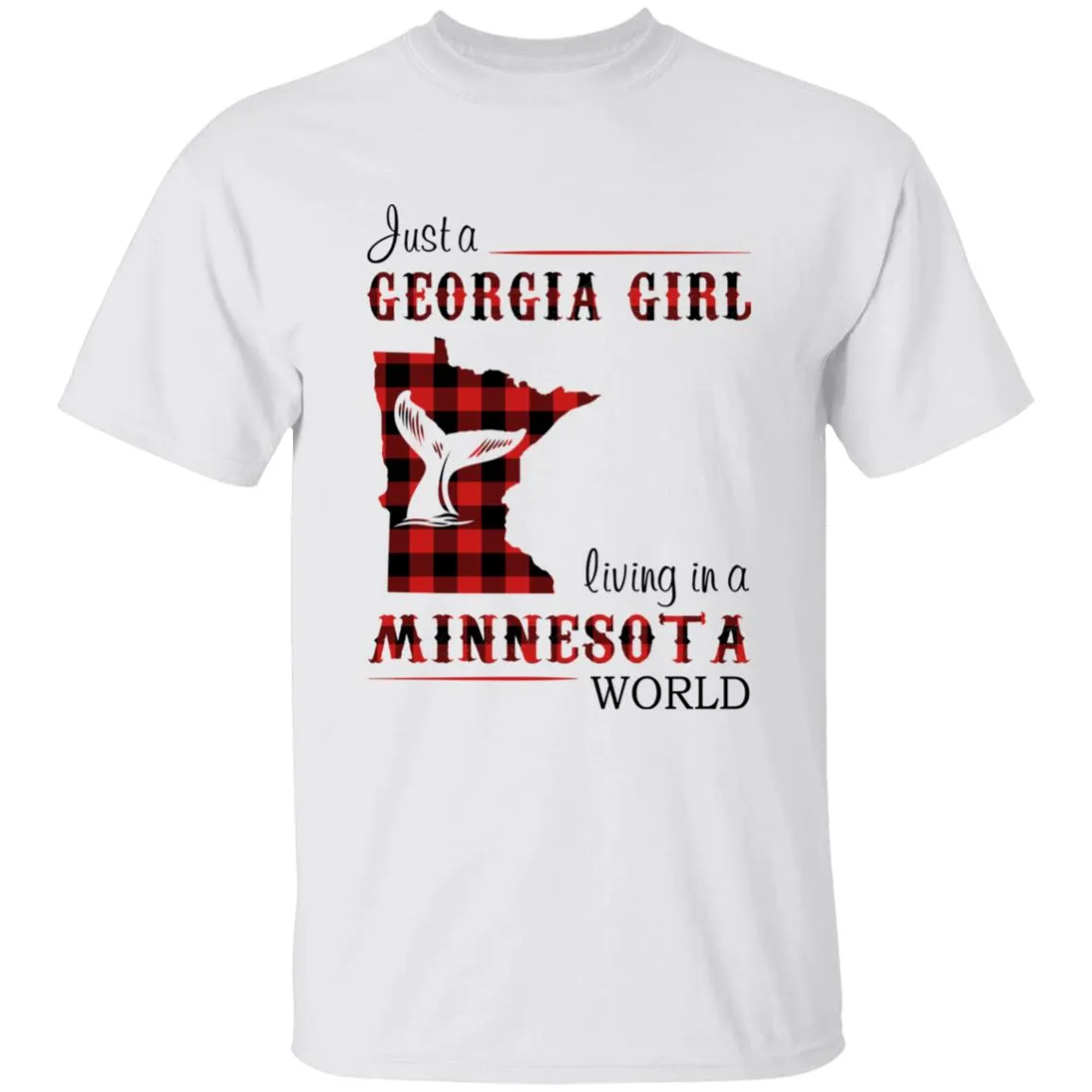 Just A Georgia Girl Living In A Minnesota World T-shirt