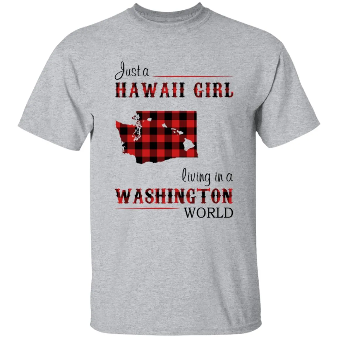 Just A Hawaii Girl Living In A Washington World T-shirt