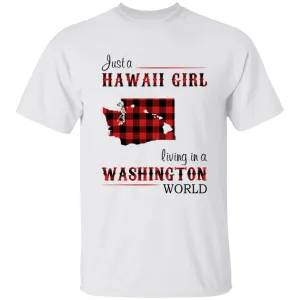 Just A Hawaii Girl Living In A Washington World T-shirt
