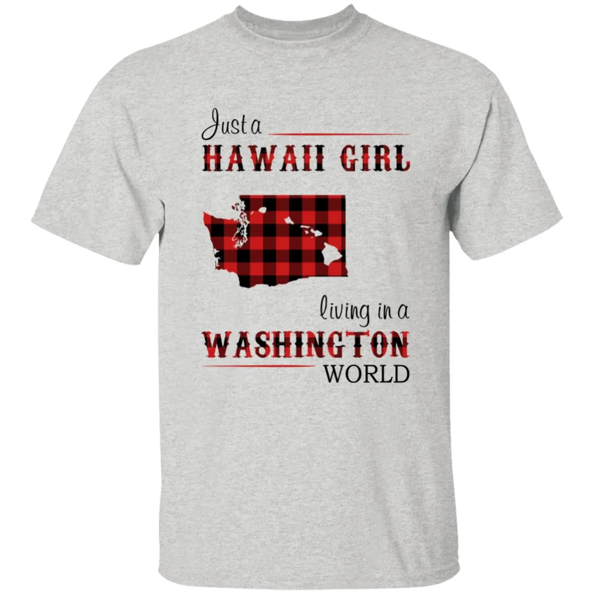 Just A Hawaii Girl Living In A Washington World T-shirt