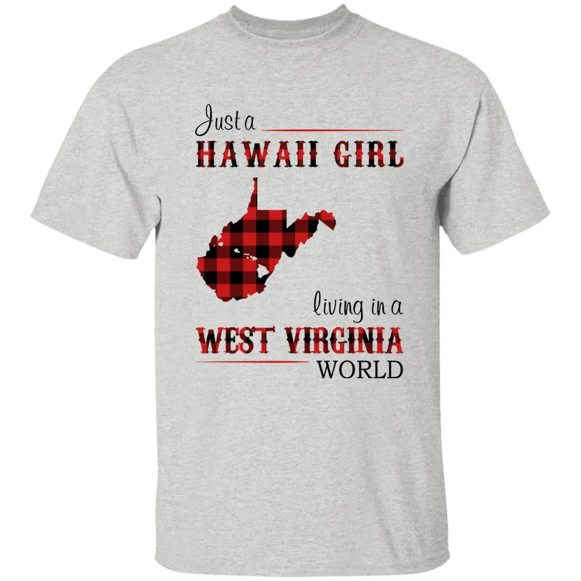 Just A Hawaii Girl Living In A West Virginia World T-shirt