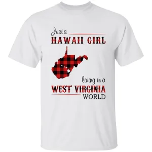 Just A Hawaii Girl Living In A West Virginia World T-shirt