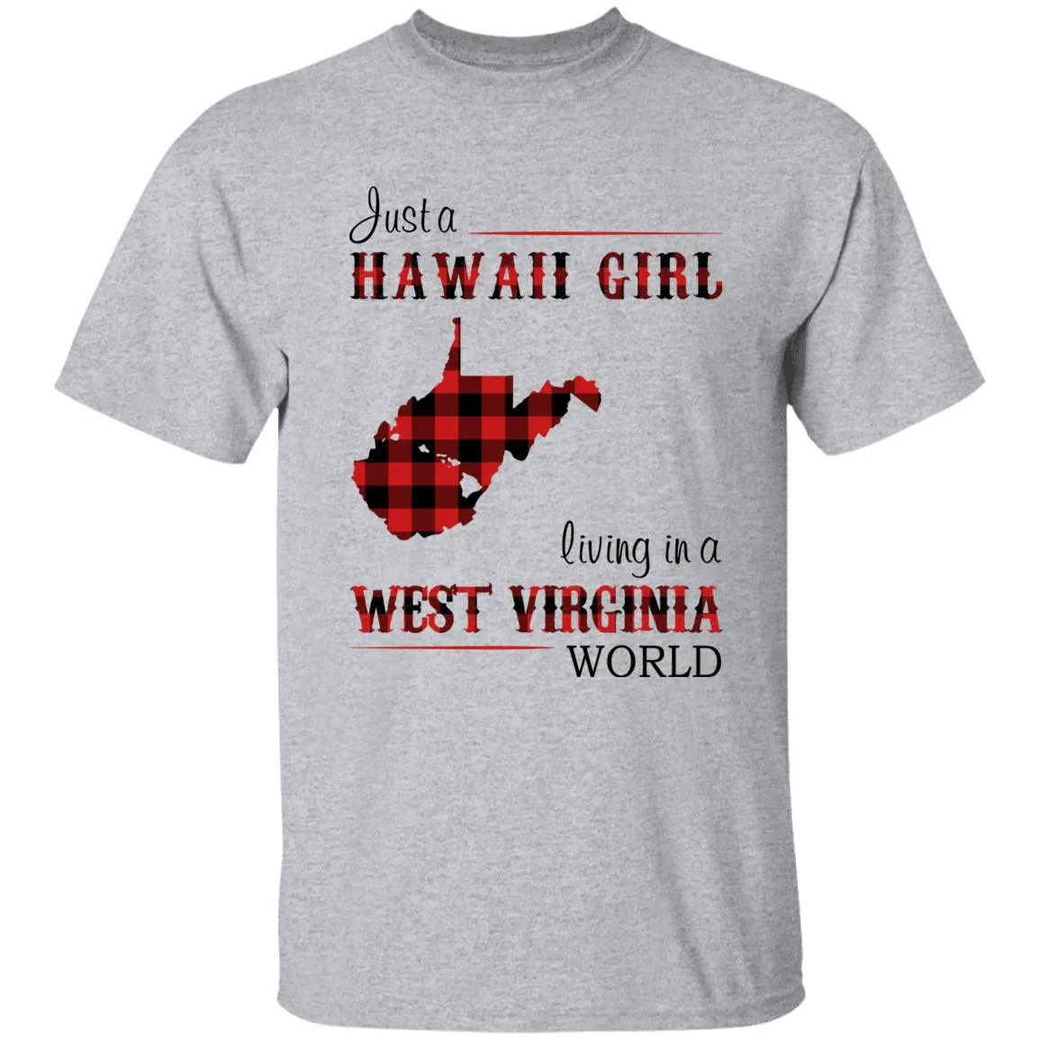 Just A Hawaii Girl Living In A West Virginia World T-shirt