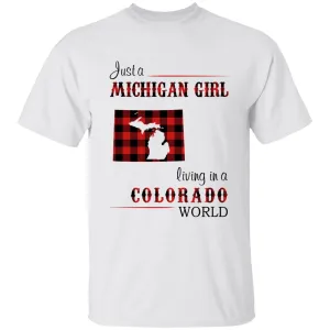 Just A Michigan Girl Living In A Colorado World T-shirt