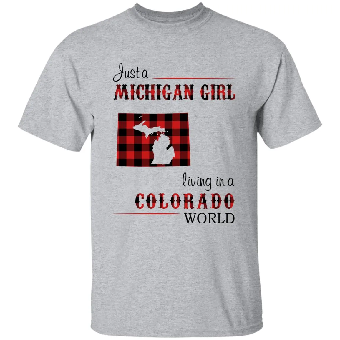 Just A Michigan Girl Living In A Colorado World T-shirt