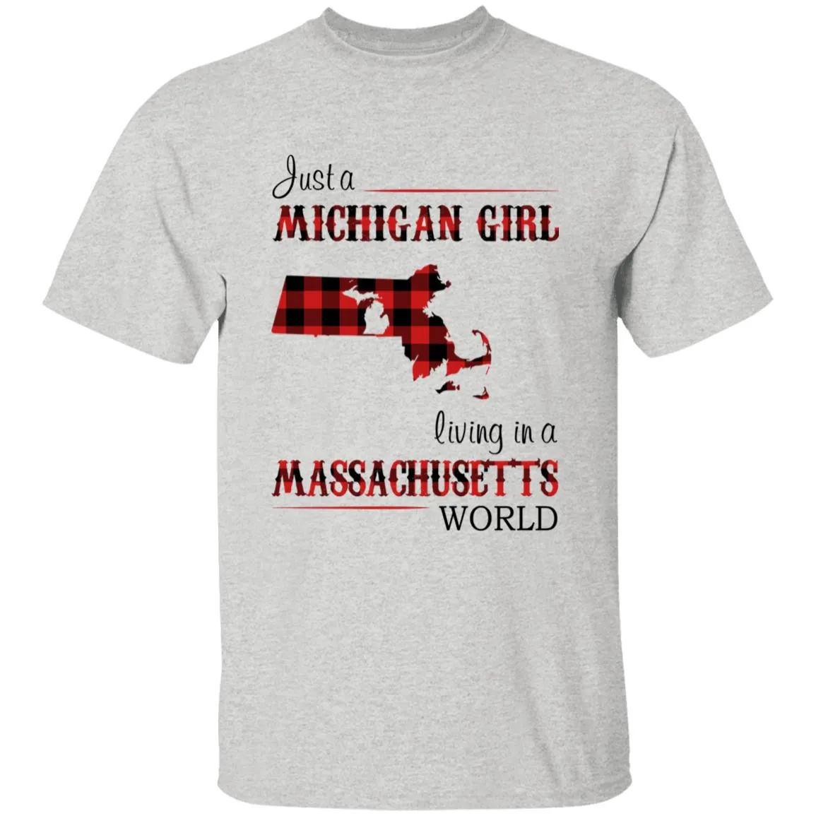 Just A Michigan Girl Living In A Massachusetts World T-shirt