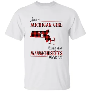 Just A Michigan Girl Living In A Massachusetts World T-shirt