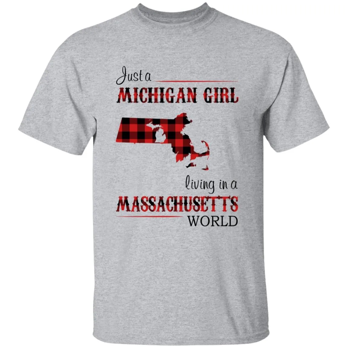 Just A Michigan Girl Living In A Massachusetts World T-shirt
