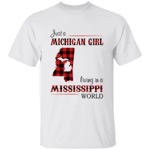 Just A Michigan Girl Living In A Mississippi World T-shirt