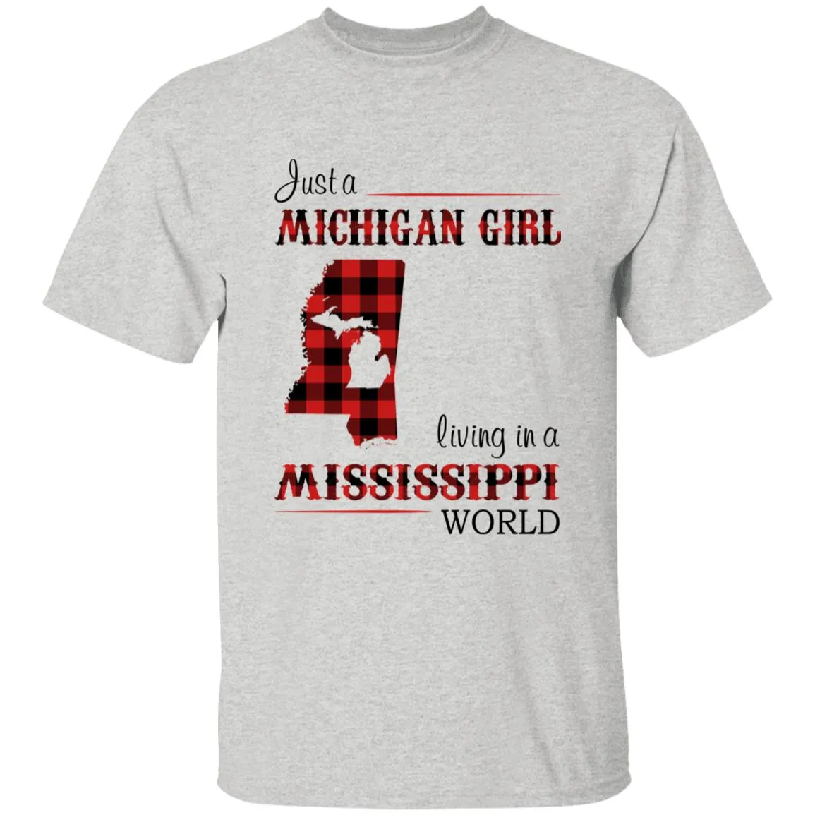Just A Michigan Girl Living In A Mississippi World T-shirt