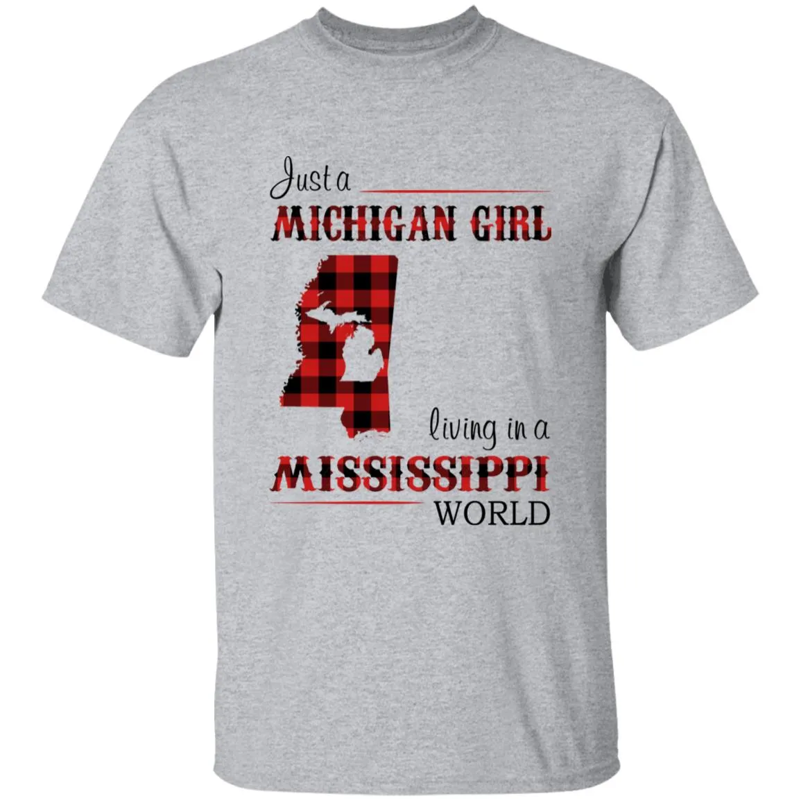 Just A Michigan Girl Living In A Mississippi World T-shirt