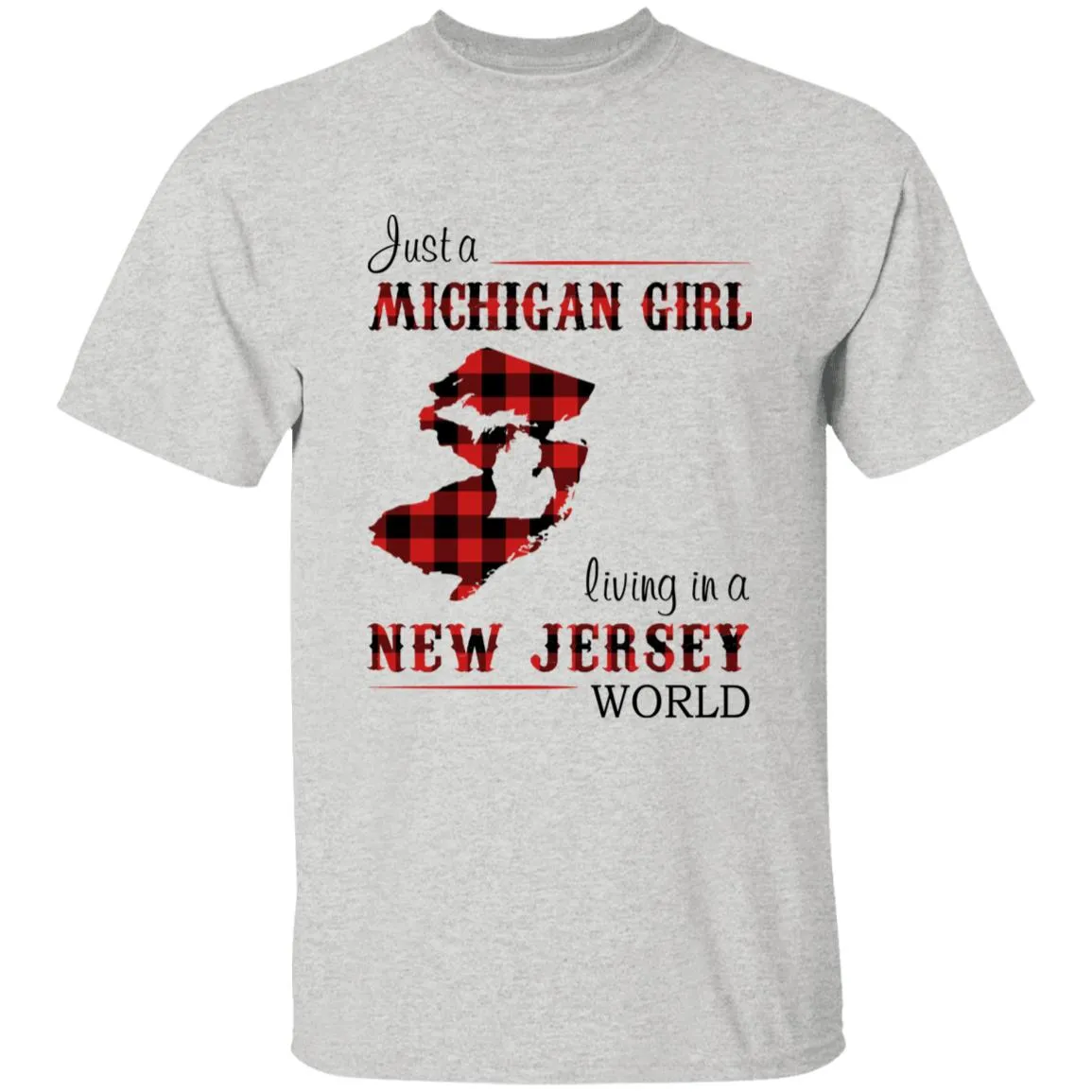 Just A Michigan Girl Living In A New Jersey World T-shirt