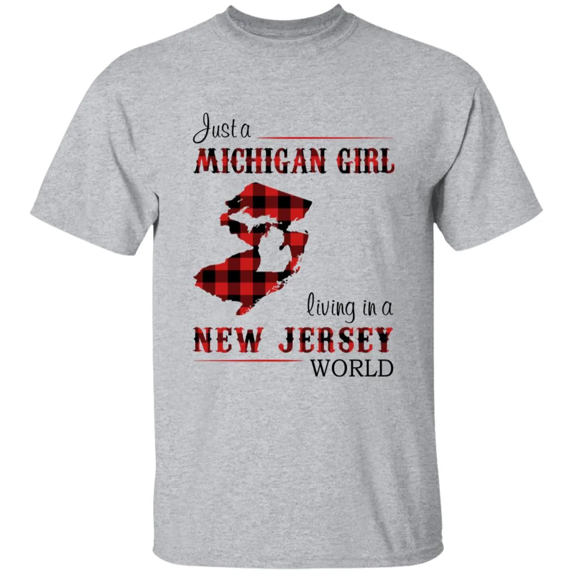 Just A Michigan Girl Living In A New Jersey World T-shirt
