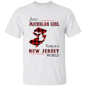 Just A Michigan Girl Living In A New Jersey World T-shirt