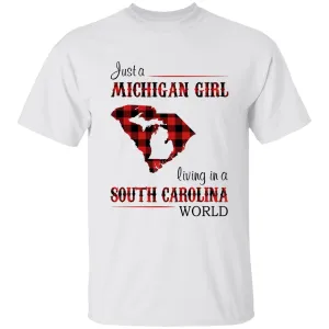 Just A Michigan Girl Living In A South Carolina World T-shirt