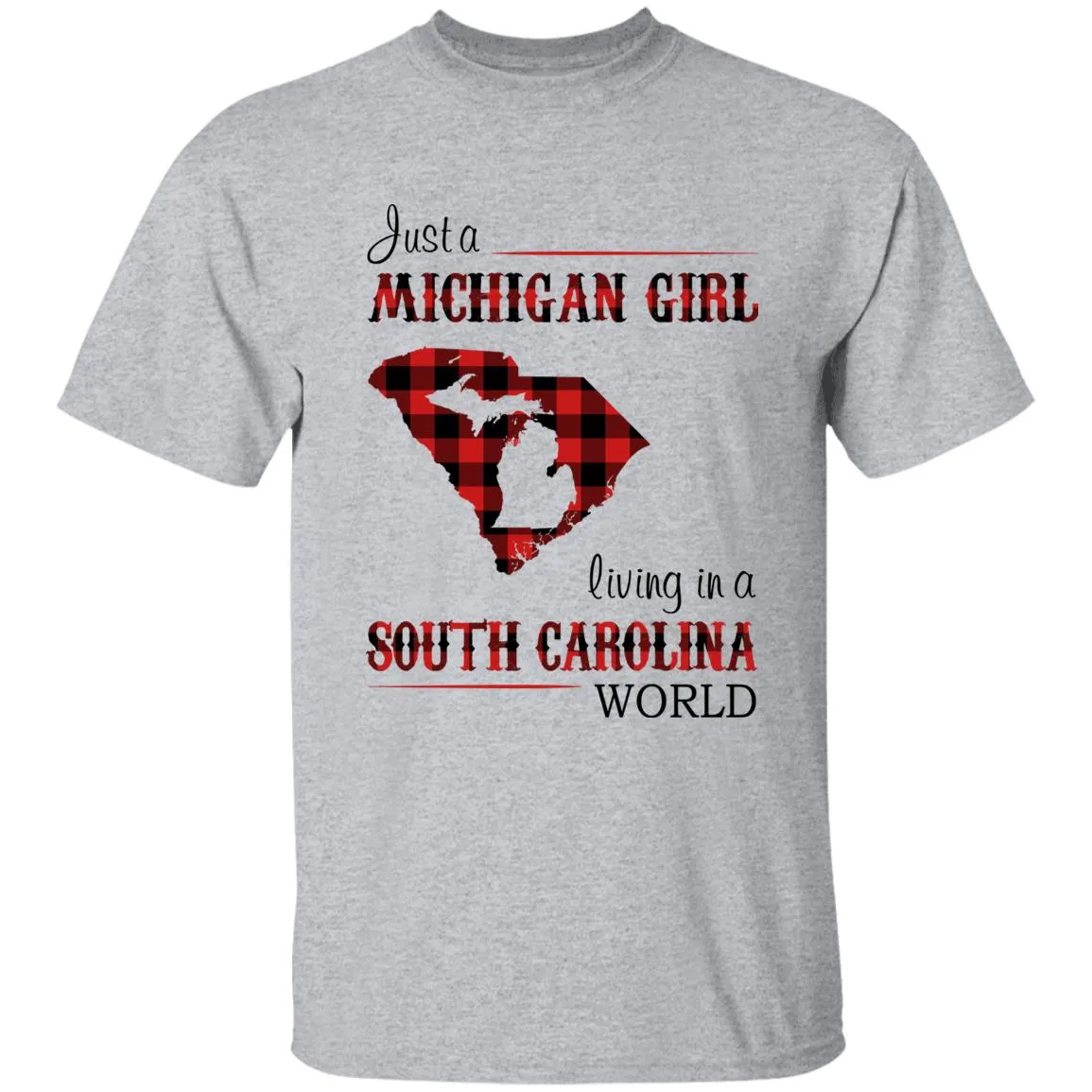 Just A Michigan Girl Living In A South Carolina World T-shirt