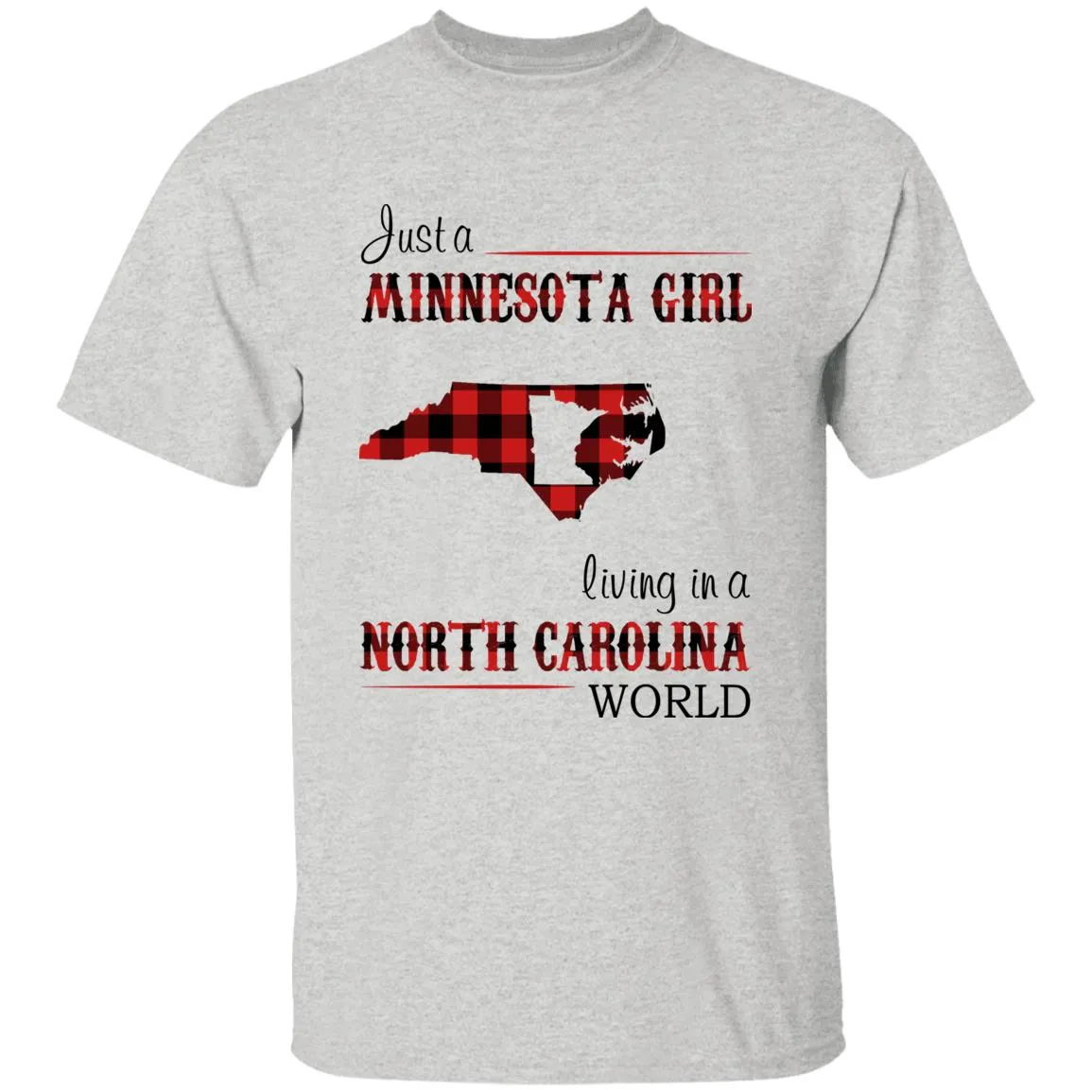Just A Minnesota Girl Living In A North Carolina World T-shirt