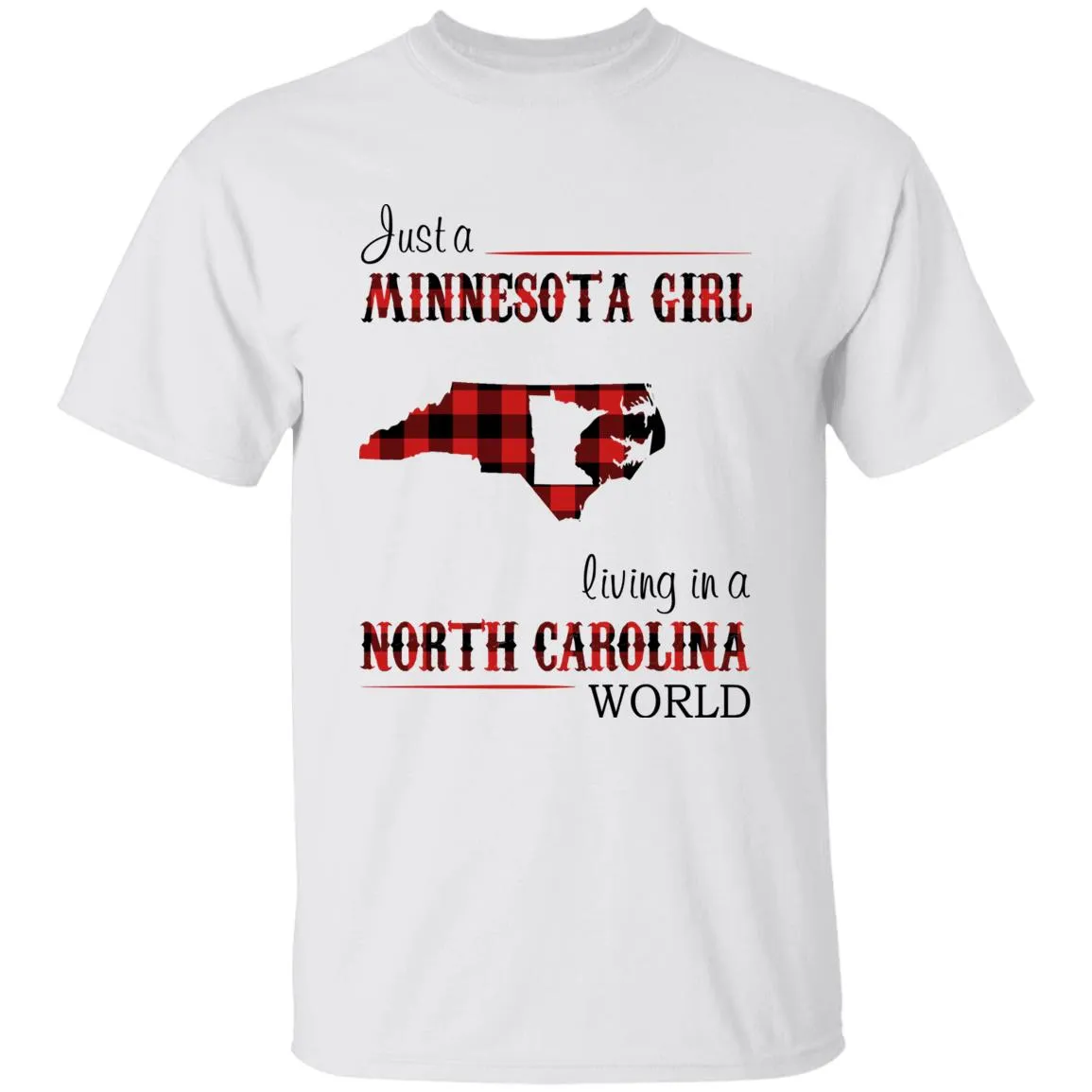 Just A Minnesota Girl Living In A North Carolina World T-shirt