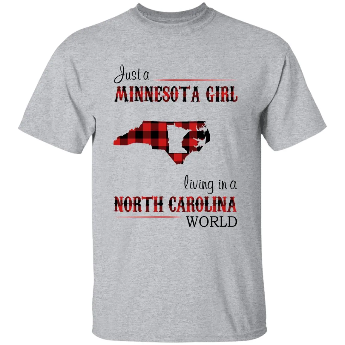 Just A Minnesota Girl Living In A North Carolina World T-shirt