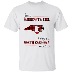 Just A Minnesota Girl Living In A North Carolina World T-shirt