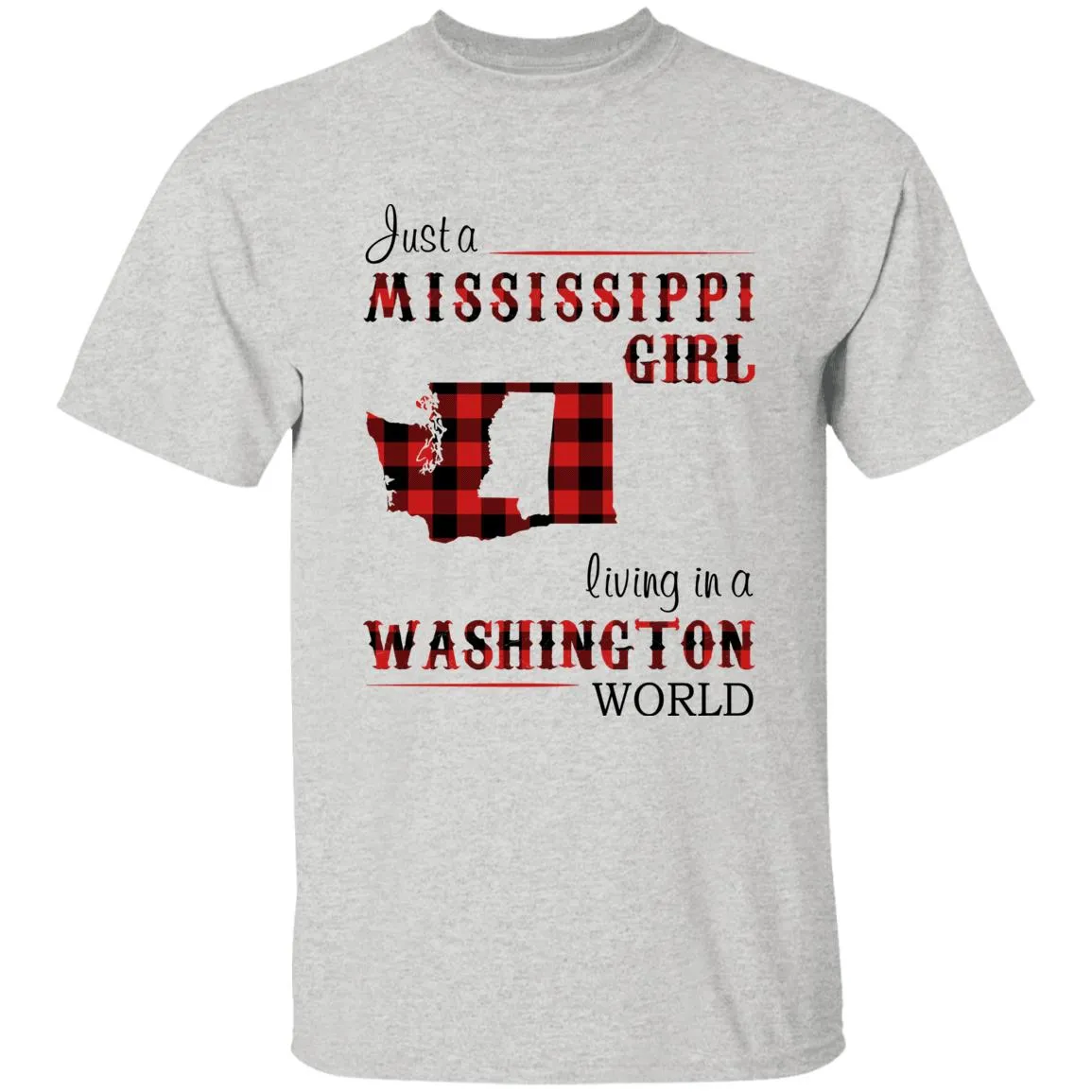 Just A Mississippi Girl Living In A Washington World T-shirt