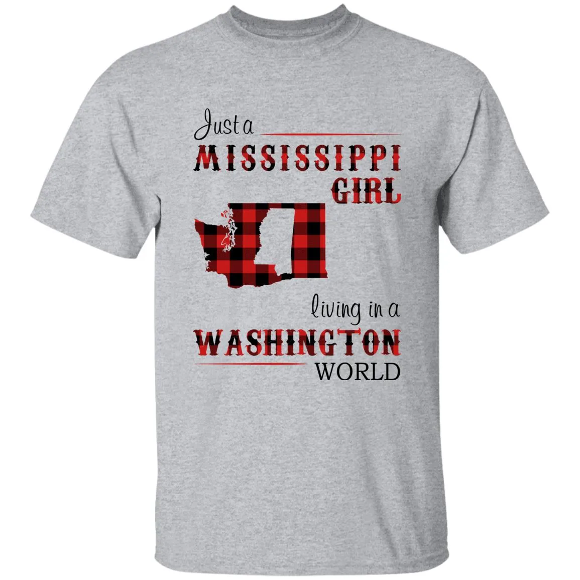 Just A Mississippi Girl Living In A Washington World T-shirt