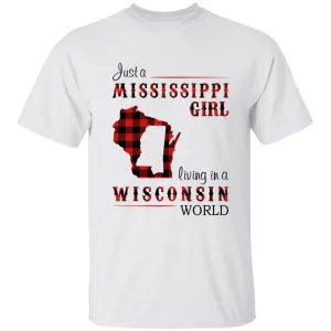 Just A Mississippi Girl Living In A Wisconsin World T-shirt