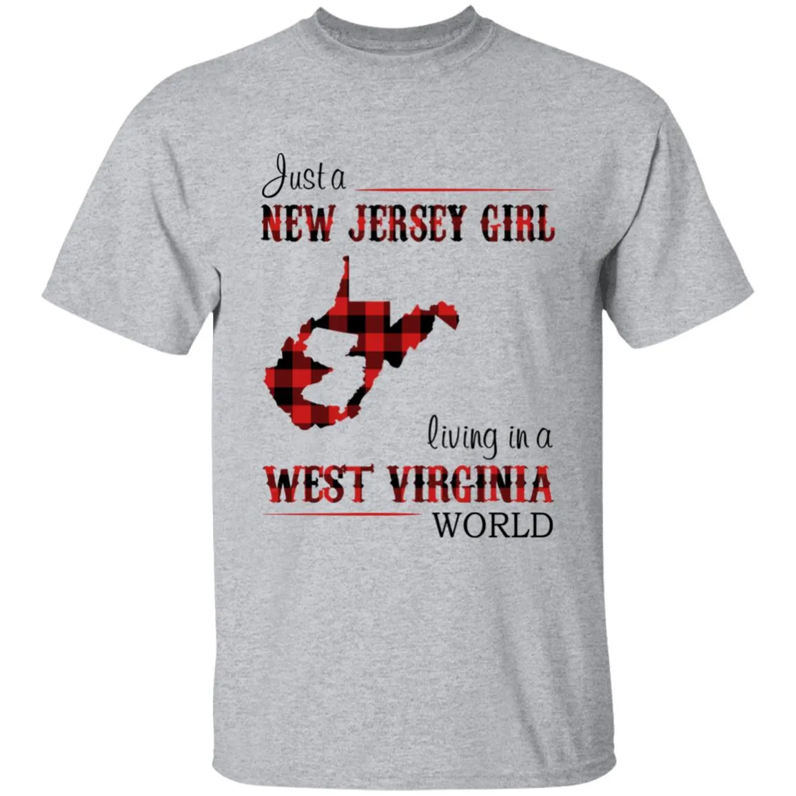 Just A New Jersey Girl Living In A West Virginia World T-shirt