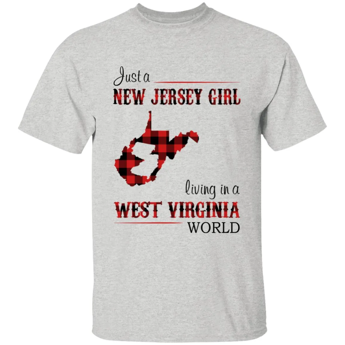 Just A New Jersey Girl Living In A West Virginia World T-shirt