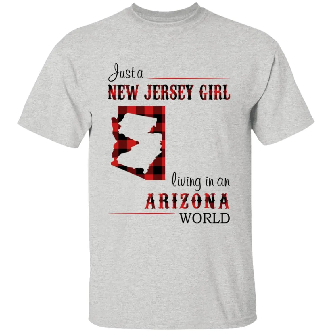 Just A New Jersey Girl Living In An Arizona World T-shirt
