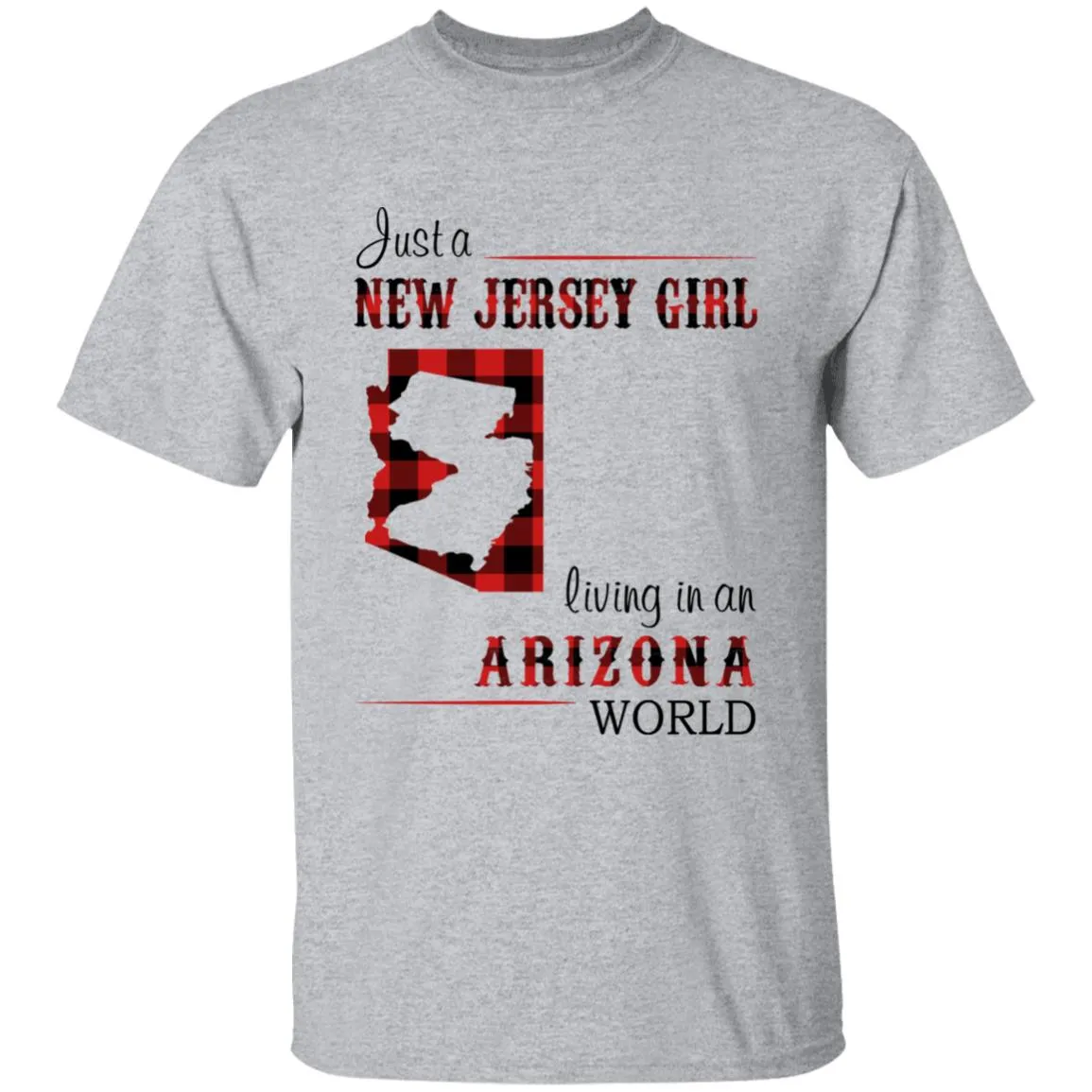 Just A New Jersey Girl Living In An Arizona World T-shirt