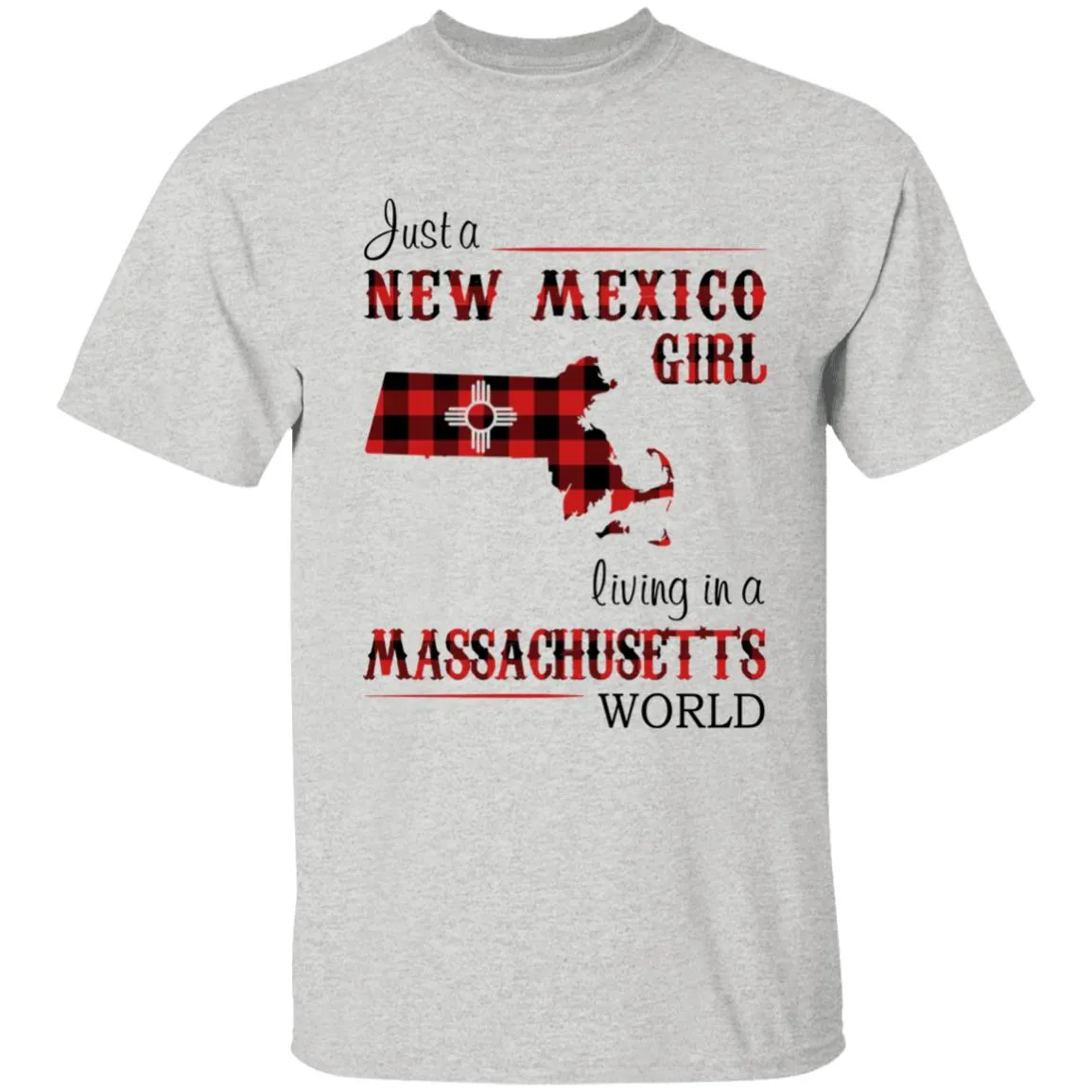 Just A New Mexico Girl Living In A Massachusetts World T-shirt