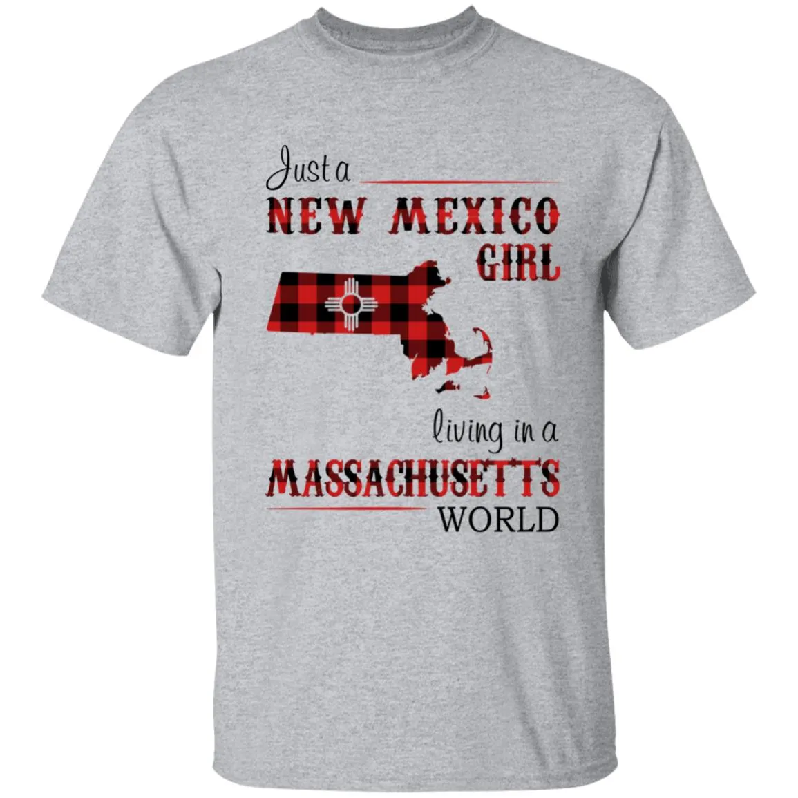 Just A New Mexico Girl Living In A Massachusetts World T-shirt