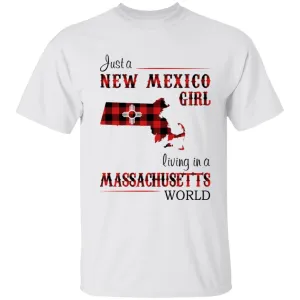 Just A New Mexico Girl Living In A Massachusetts World T-shirt