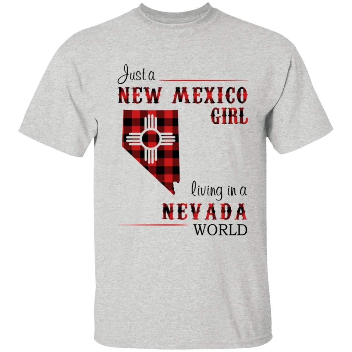 Just A New Mexico Girl Living In A Nevada World T-shirt