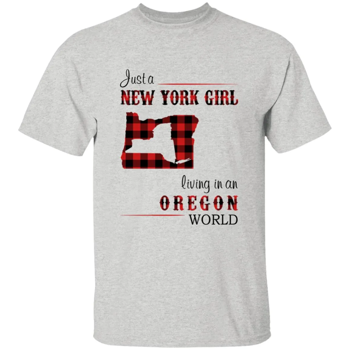 Just A New York Girl Living In An Oregon World T-shirt