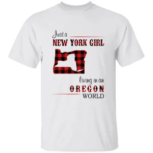 Just A New York Girl Living In An Oregon World T-shirt