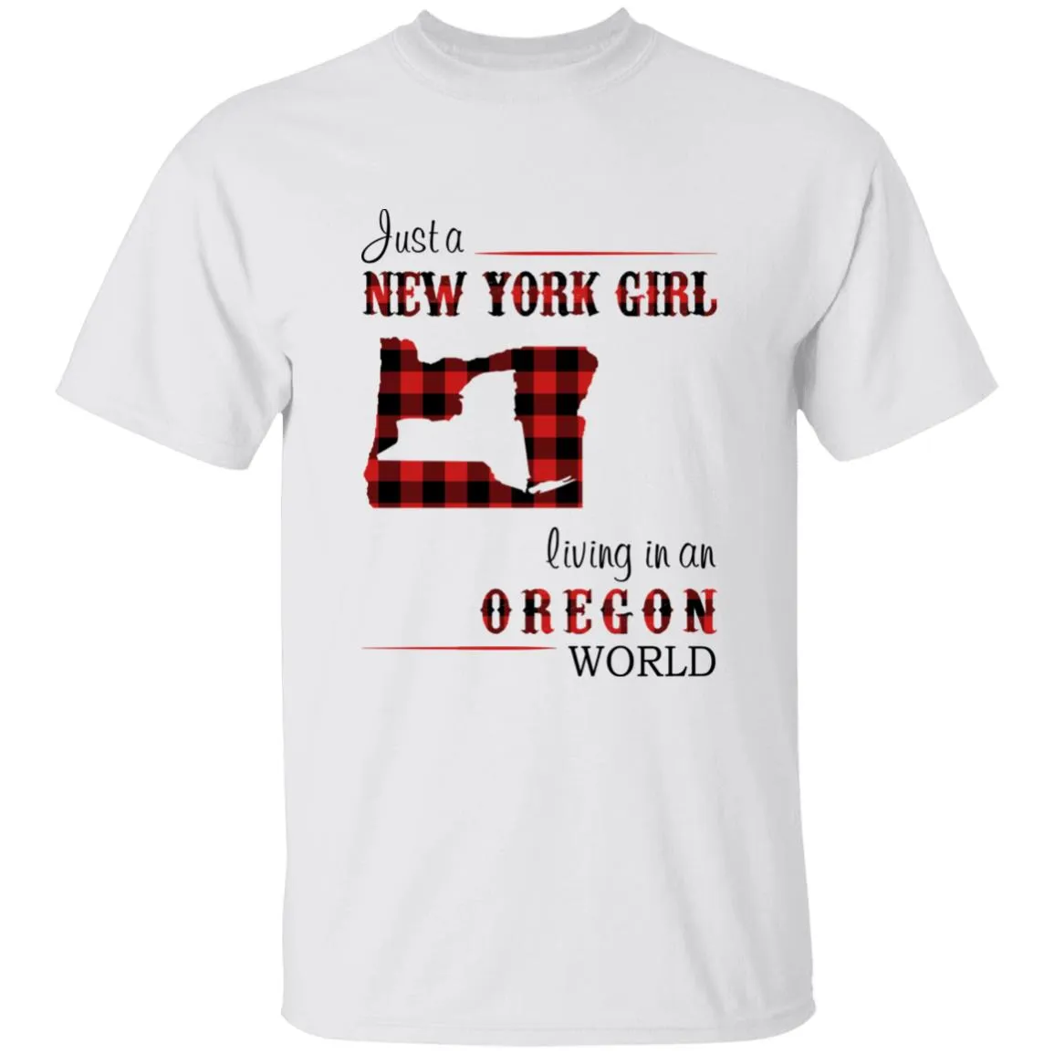 Just A New York Girl Living In An Oregon World T-shirt