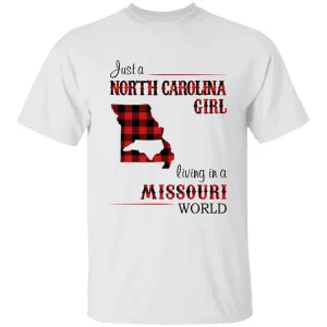 Just A North Carolina Girl Living In A Missouri World T-shirt