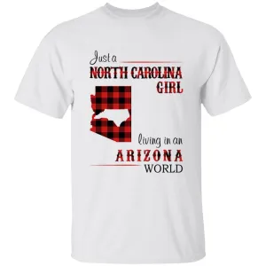 Just A North Carolina Girl Living In An Arizona World T-shirt