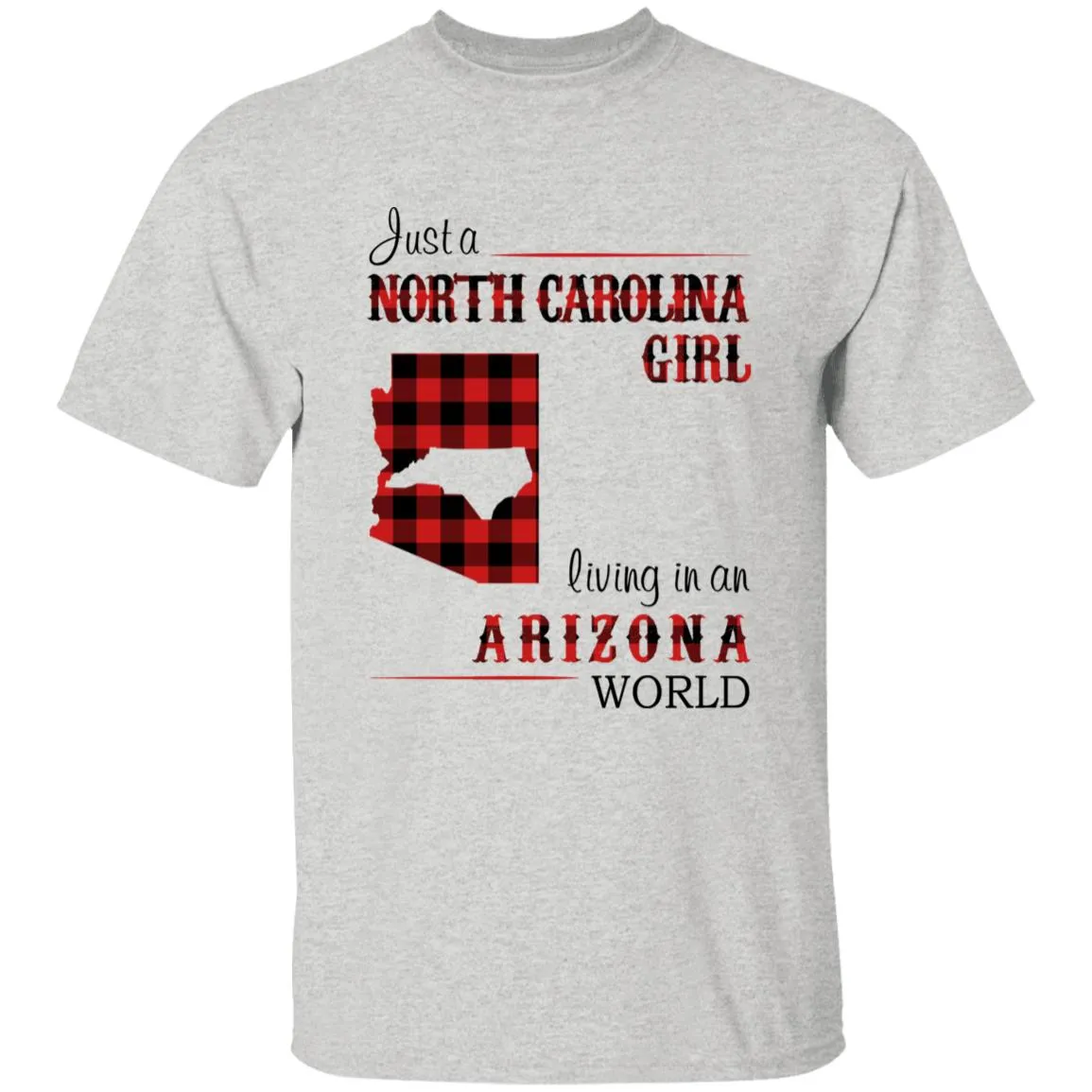 Just A North Carolina Girl Living In An Arizona World T-shirt
