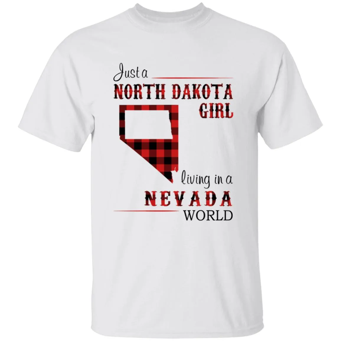 Just A North Dakota Girl Living In A Nevada World T-shirt