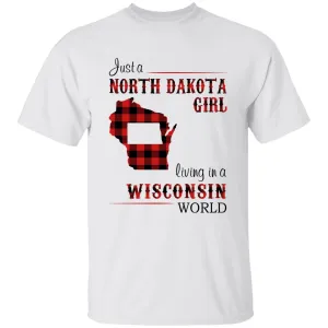 Just A North Dakota Girl Living In A Wisconsin World T-shirt